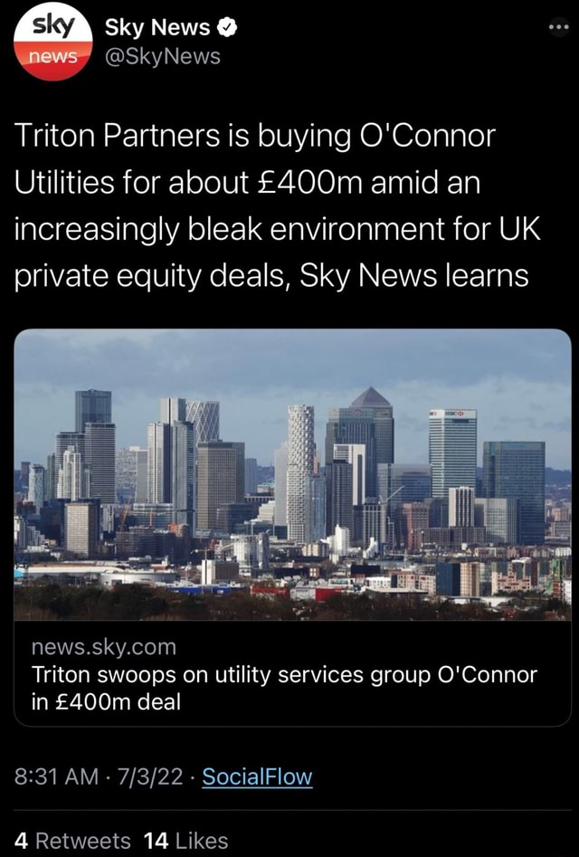 Triton Partners is buying O’Connor utilities for a lot of poundage. 7/