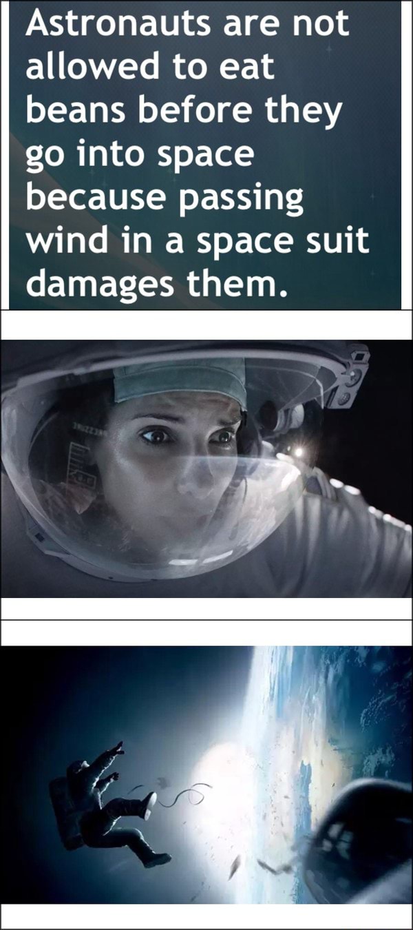 Astronauts are not allowed to eat beans before they go into space