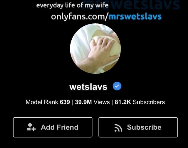 Everyday life of my wife onlyfans/ wetslavs @ Model Rank 639 I 39.9M Views I 81.2K