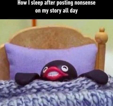 View of How I I sleep after posting nonsense on my story all day - iFunny