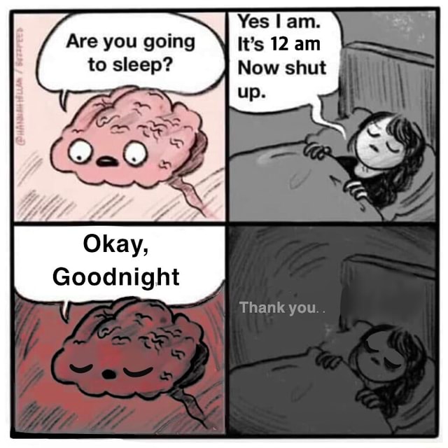 Are you 90an It’s 12 am to sleep? Goodnight - iFunny