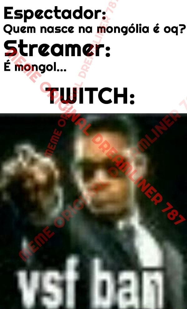 Espectador: Quem nasce na mongólia é oq? Streamer: É mongol.. mongol ...