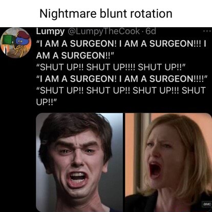Nightmare Blood Rotation Nightmare blunt rotation Lumpy @Lumpy hec AM A SURGEON! I AM A SURGEON ...
