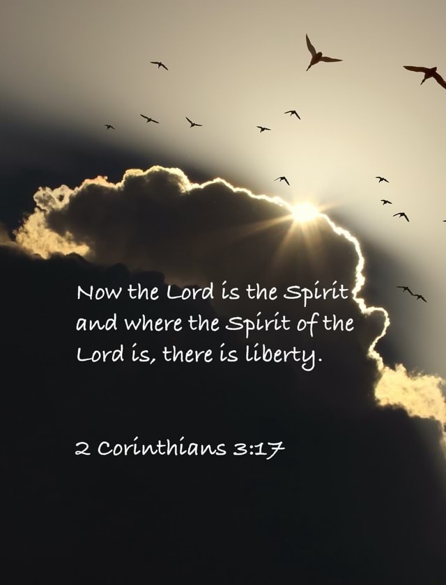 Now the Lord ts the Spirit and where the Spirit of the Lord ts, there ...