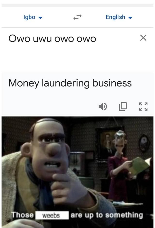 english-owo-uwu-owo-owo-money-laundering-business-those-are-up-to