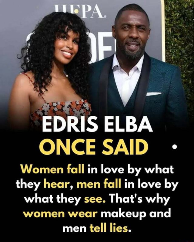 'EDRIS ELBA ONCE SAID - Women fall in love by what they hear, men fall ...