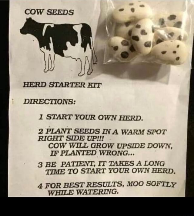 COW SEEDS HERD STARTER EIT DIRECTIONS: I START YOUR OWN HERD. 2 PLANT ...