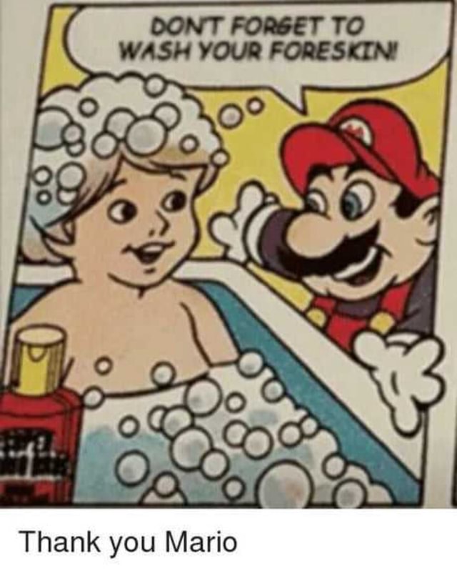 Dont Forget To Wash Your Foreskin Thank You Mario Ifunny