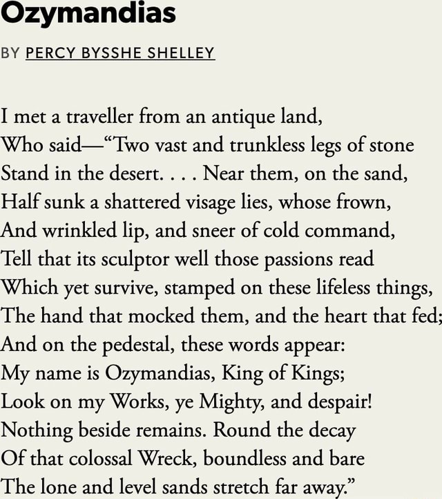 Ozymandias BY PERCY BYSSHE SHELLEY I met a traveller from an antique