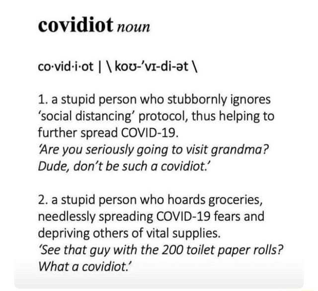 covidiot-noun-1-a-stupid-person-who-stubbornly-ignores-social