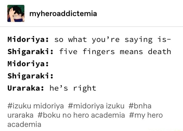 Midoriya: so what you’re saying is- Shigaraki: five fingers means death ...