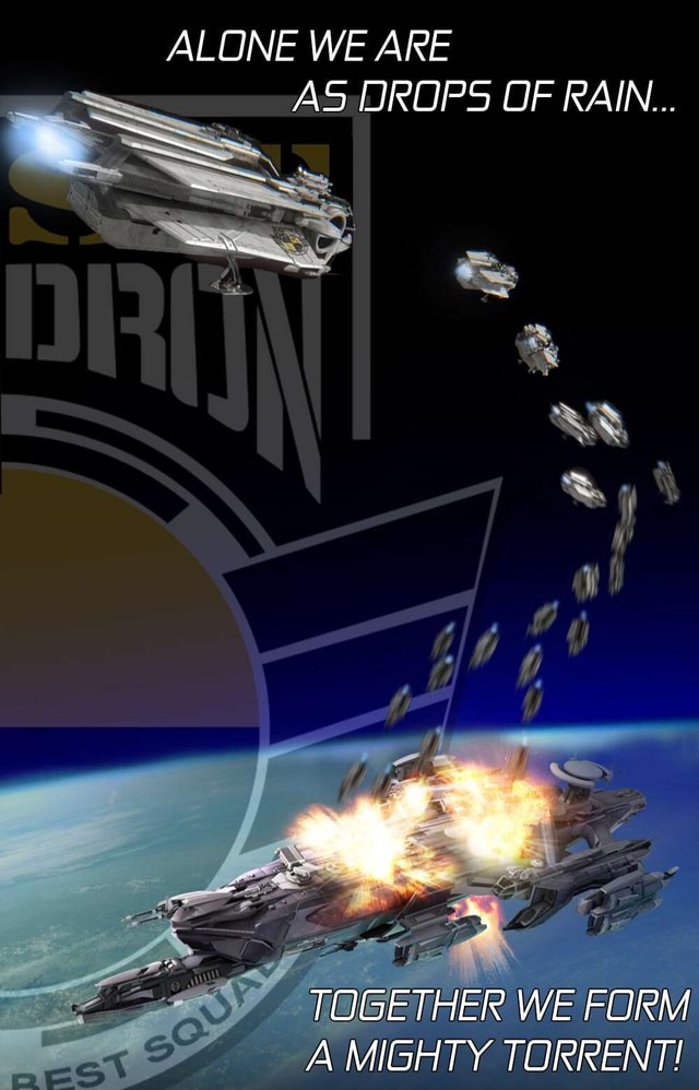 ALONE WE ARE AS DROPS OF RAIN... TOGETHER WE FORM A MIGHTY TORRENT