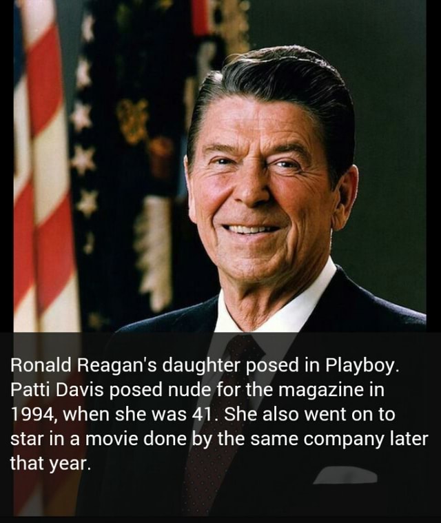 Ronald Reagan's daughter posed in Playboy. 