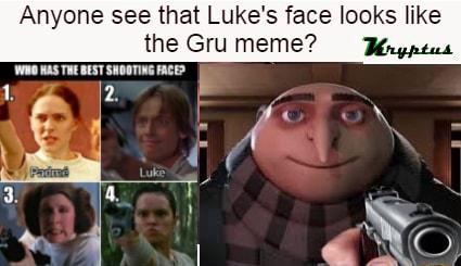One see that Luke's face looks like the Gru meme? WAS THE BEST