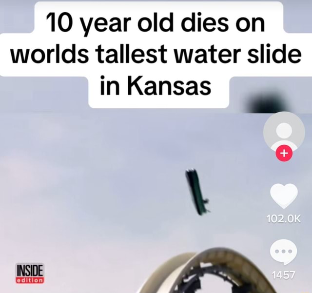 10 year old dies on worlds tallest water slide in Kansas rN - iFunny