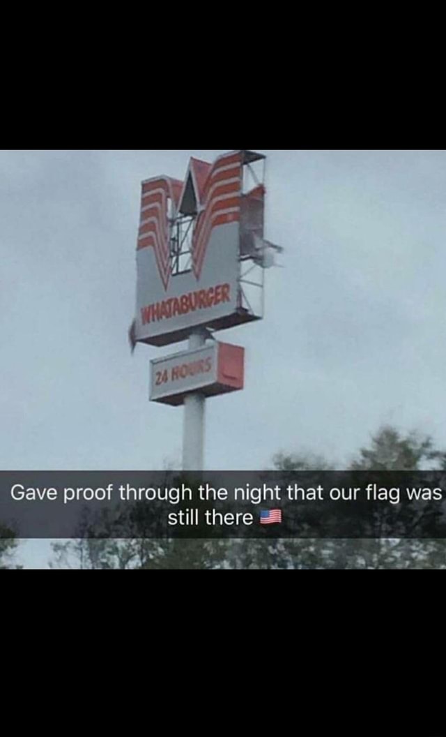 Gave proof through the night that our flag was still there = - )