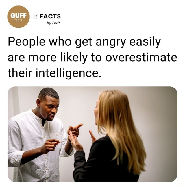 FACTS By Guff People Who Get Angry Easily Are More Likely To 