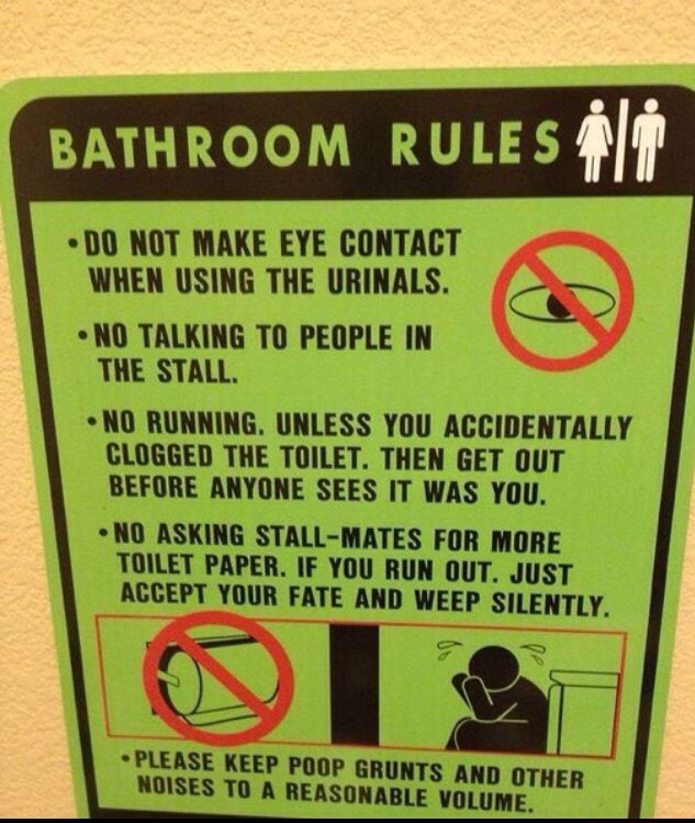 BATHROOM RULES #If DO NOT MAKE EYE CONTACT WHEN USING THE URINALS. NO