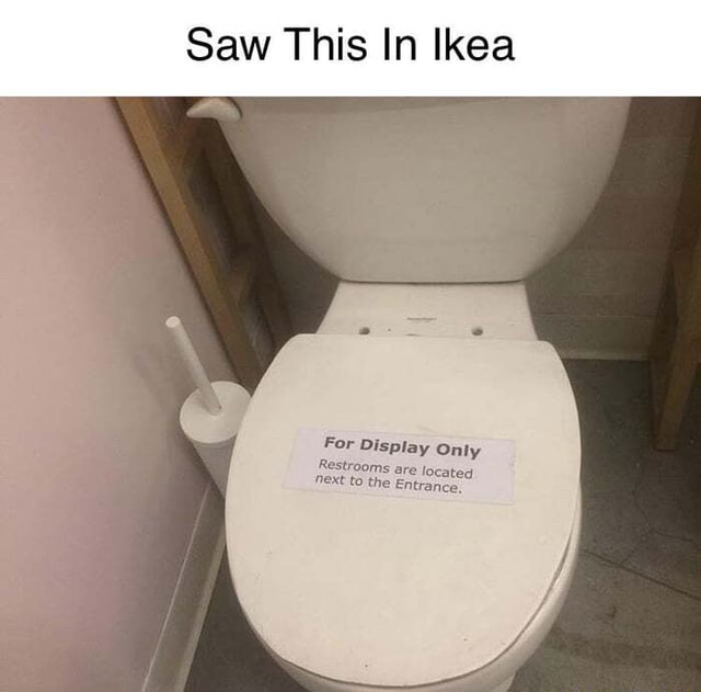 Saw This In Ikea For Display Only Restrooms are located next to the