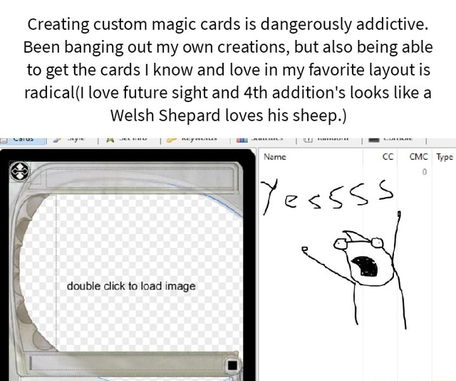 Creating custom magic cards is dangerously addictive. Been banging out ...