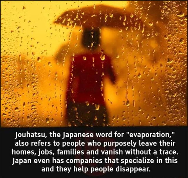Jouhatsu, the Japanese word for "evaporation," also refers to people