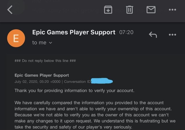 O M Epic Games Player Support To Me V Do Not Reply Below This Line Epic Games Player Support July 02 0000 I Conversation Thank You For Providing Information To Verify