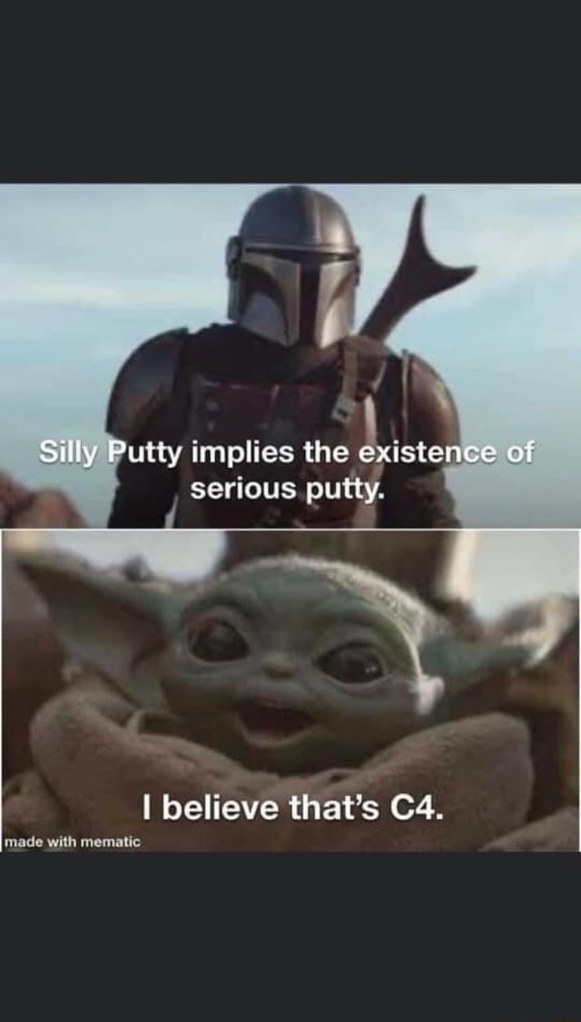 Silly Putty implies the existence of serious putt. I believe that's