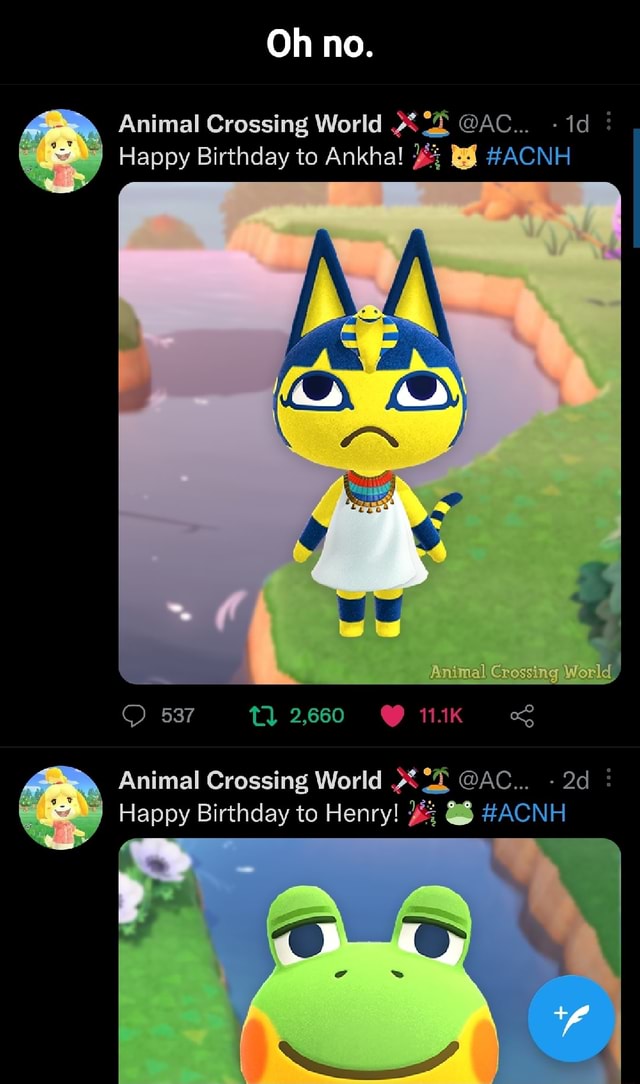 Oh no. Animal Crossing World AC... id 3 Happy Birthday to Ankhal 