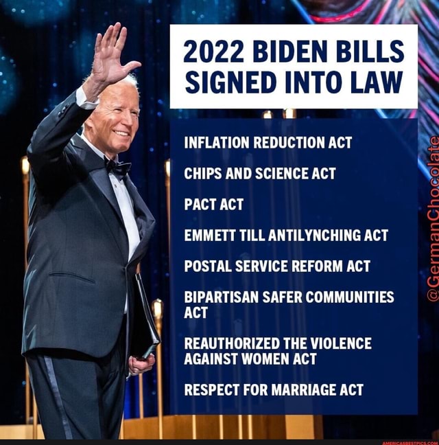 2022 BIDEN BILLS I SIGNED INTO LAW INFLATION REDUCTION ACT CHIPS AND
