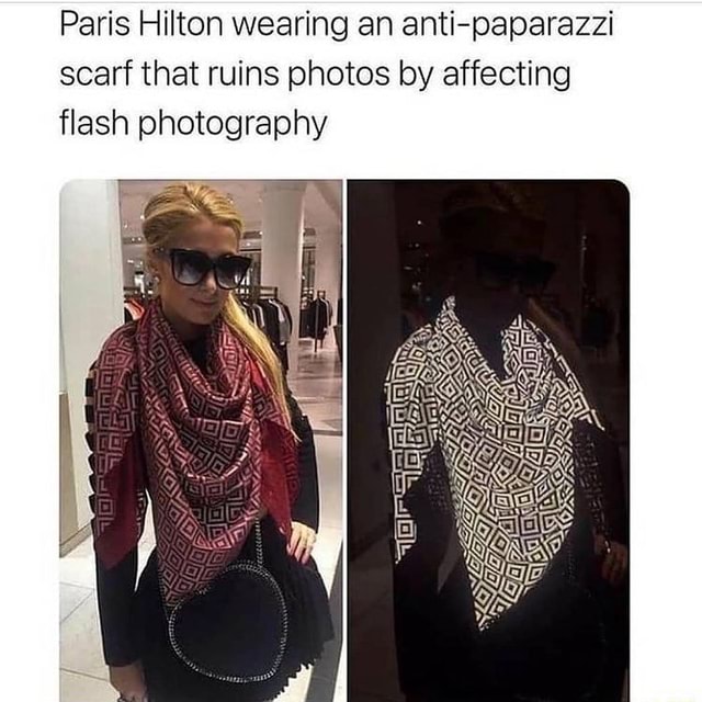 Paris Hilton wearing an antipaparazzi scarf that ruins photos by