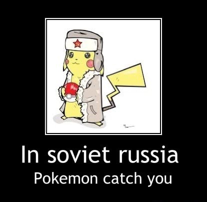 In russia pikachu catches you