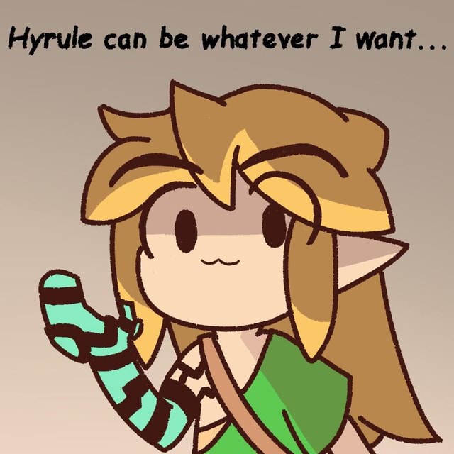 Hyrule Can Be Whatever I Want Ifunny