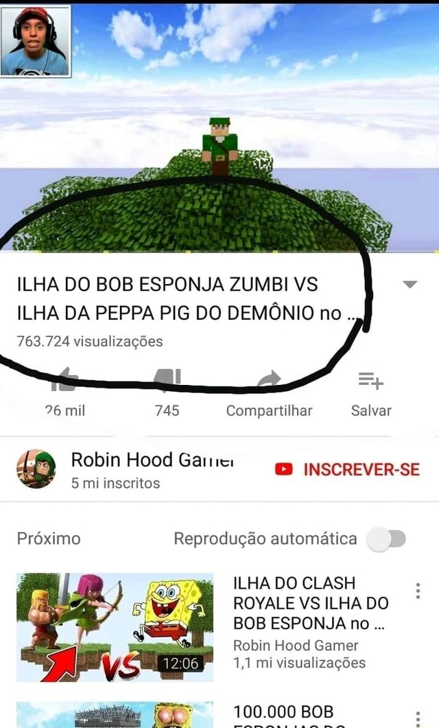 Ilha Do Bob Esponja Zumbi Vs Ilha Da Peppa Pig Do Demonio No 763 724 Visualizacoes 26 Mil 745 Compartilhar Salvar 5 Mi Inscritos Inscrever Se Proximo Reproducao Automatica Ilha Do Clash Royale Vs