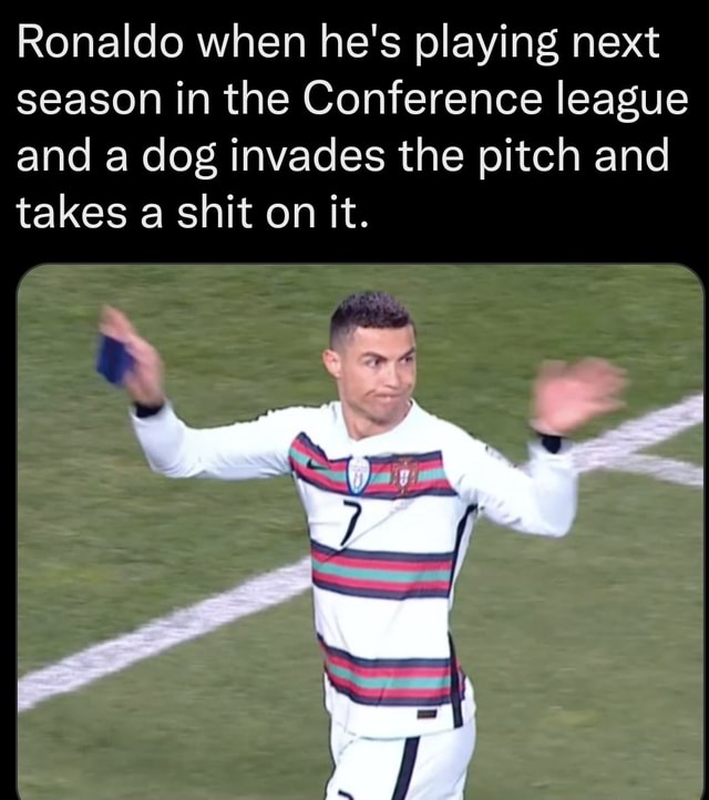 Ronaldo When He's Playing Next Season In The Conference League And A ...