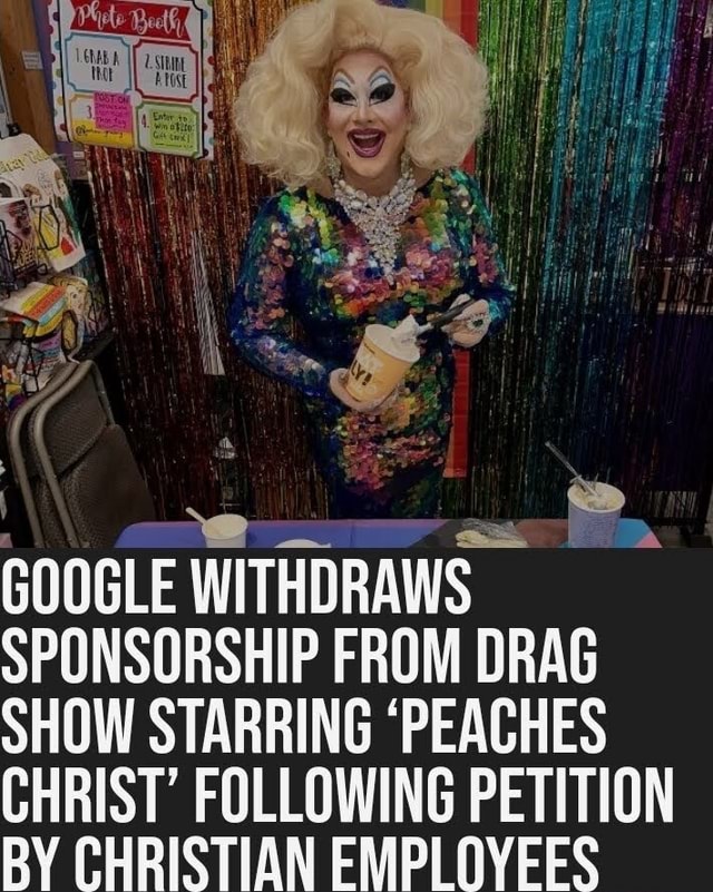 GOOGLE WITHDRAWS SPONSORSHIP FROM DRAG SHOW STARRING 'PEACHES CHRIST