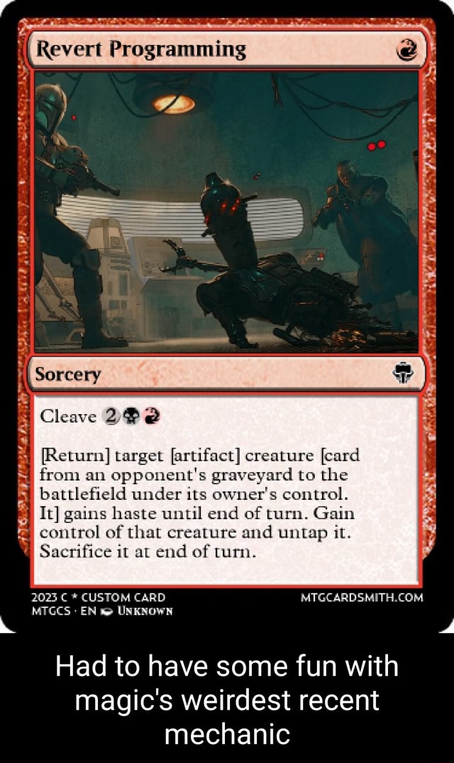 Revert Cleave AP [Return] target [artifact] creature [card from an  opponent's graveyard to the battlefield under its owner's control. It]  gains haste until end of turn. Gain control of that creature and