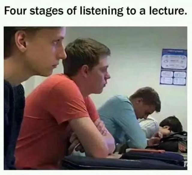 four-stages-of-listening-to-lecture-ifunny