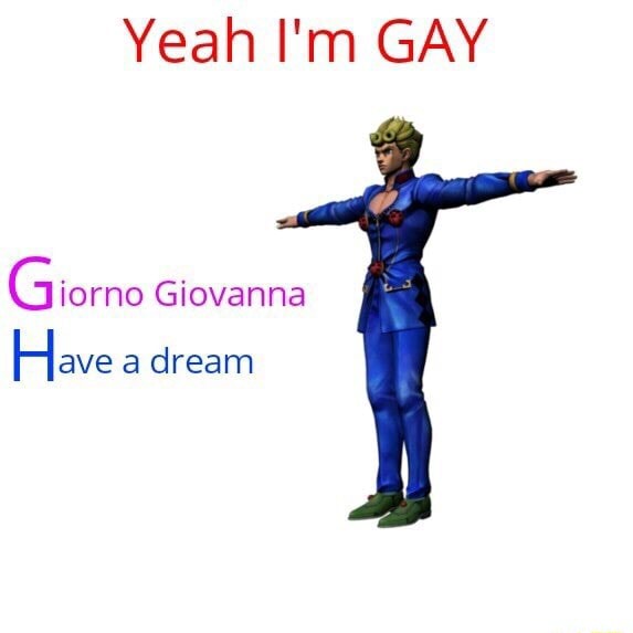 Yeah Im Gay Giorno Giovanna Have A Dream Ifunny 8553