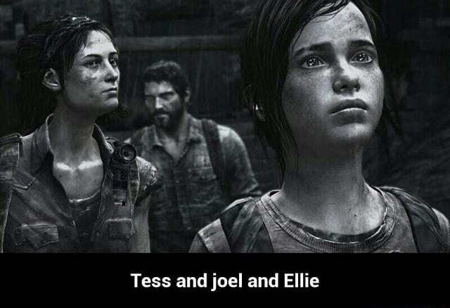 Tess And Joel And Ellie Tess And Joel And Ellie