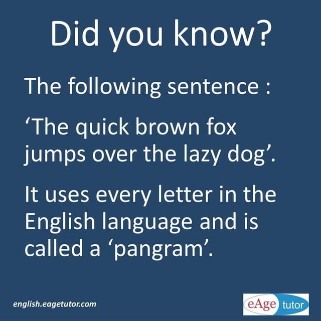 Did you know? The following sentence : 'The quick brown fox jumps over ...