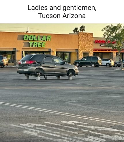 Ladies and gentlemen, Tucson Arizona - iFunny