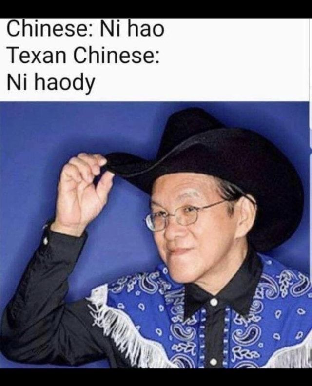 chinese-ni-hao-texan-chinese-ni-haody-ifunny-brazil