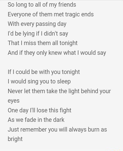 So Long To All Of My Friends Everyone Of Them Met Tragic Ends With Every Passing Day I D Be Lying If I Didn T Say That I Miss Them All Tonight And If