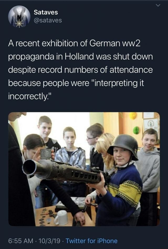 A recent exhibition of German ww2 propaganda in Holland was shut down ...