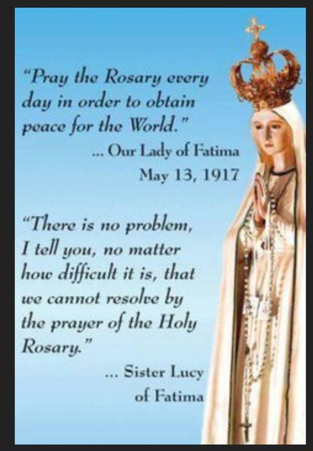 "Pray The Rosary Every Day In Order To Obtain Peace For The World." Our ...