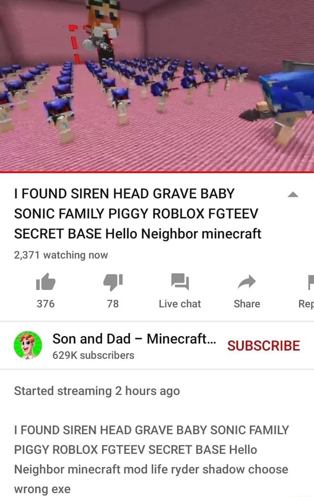 I Found Siren Head Grave Baby A Sonic Family Piggy Roblox Fgteev Secret Base Hello Neighbor Minecraft 2 371 Watching Now 376 78 Live Chat Share Ref Son And Dad Minecraft Subscribe 629k - shadow sonic.exe roblox