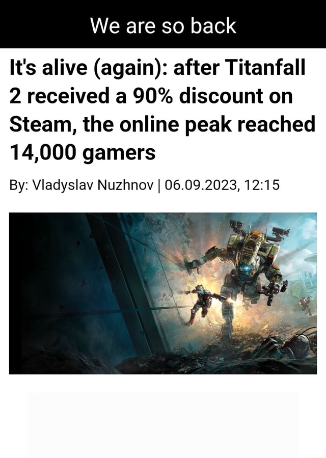 It's alive (again): after Titanfall 2 received a 90% discount on Steam, the  online peak reached 14,000 gamers