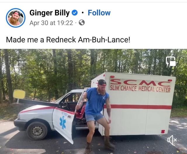 Ginger Billy Follow Apr 30 at Made me a Redneck AmBuhLance! iFunny
