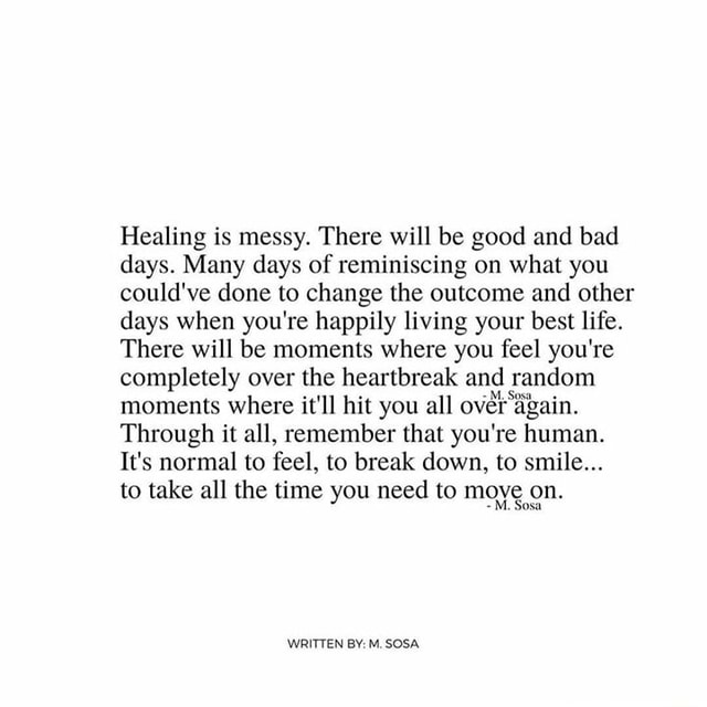 Healing is messy. There will be good and bad ... - iFunny