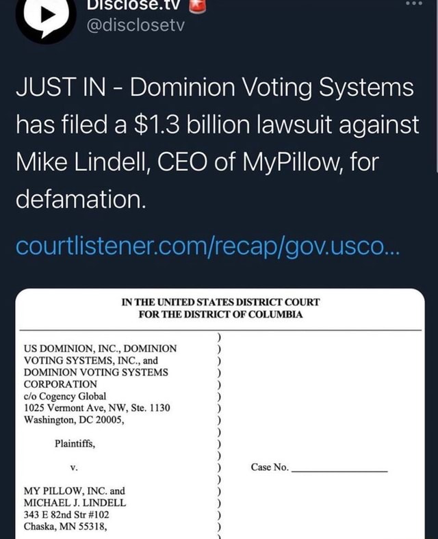 Disclosetv Just In Dominion Voting Systems Has Filed A 1 3 Billion Lawsuit Against Mike Lindell Ceo Of Mypillow For Defamation In The United States District Court For The District Of Columbia